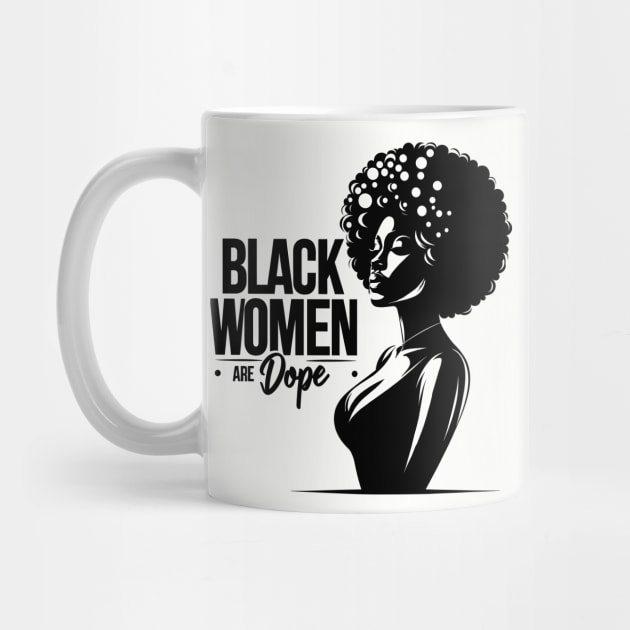 Black Women Are Dope by UrbanLifeApparel